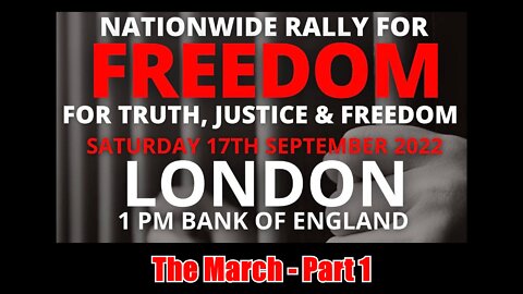 London Nationwide Rally For Freedom March 17th September 2022 Part 1