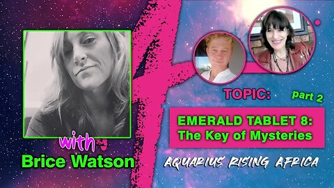 Live with BRICE WATSON on EMERALD TABLET 8 : The Key of Mysteries Part 2