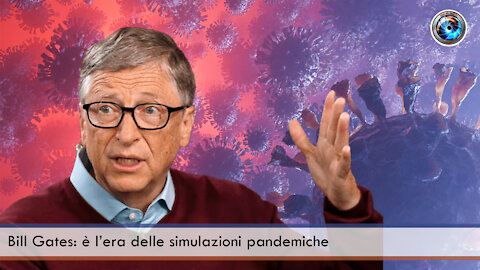 Bill Gates è l’era delle simulazioni pandemiche