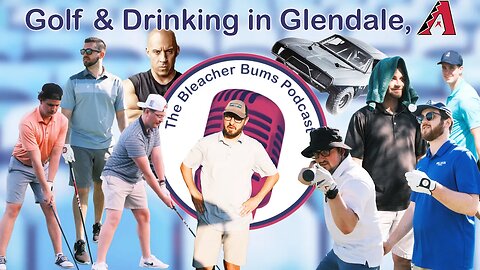 The Bleacher Bums Podcast | Ep. 95: Golf & Drinking in Glendale, AZ