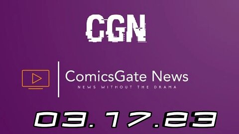 #ComicsGate News: News Without the Drama 03.17.23 FundMyComic, #Bannedcamp DropTunez and More!