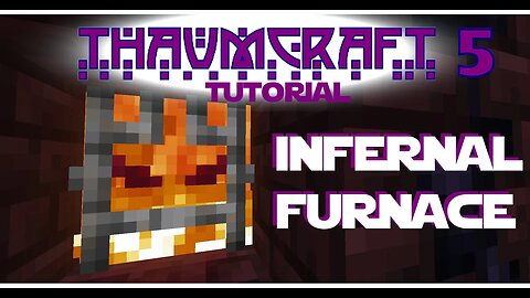 Thaumcraft 5 Tutorial - Part 52 - Infernal Furnace - Ore Doubling Smelting