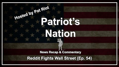 Reddit Fights Wall Street (Ep. 54) - Patriot's Nation