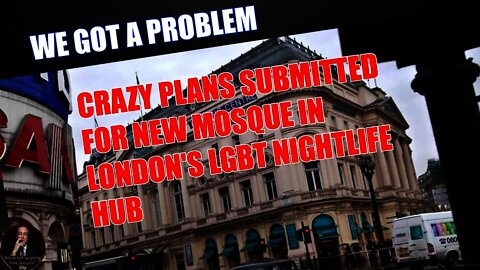 Crazy Plans Submitted For New Mosque In London's LGBT Nightlife Centre