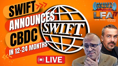 SWIFT Announces Central Bank Digital Currency In 12-24 Months [Market Ultra #77 03.26.24 7AM]