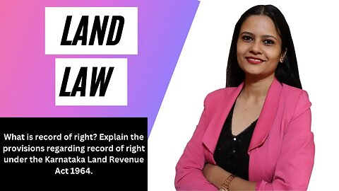 Explain the provisions regarding record of right under the Karnataka Land Revenue Act 1964 KSLU KLE