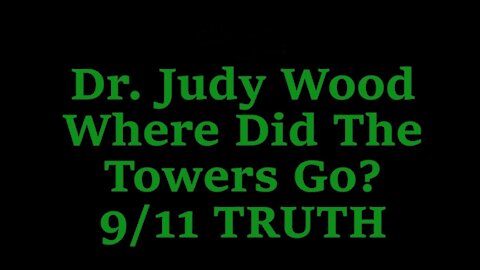 Dr Judy Wood Where Did The Towers Go 9/11 Truth NEW INTERVIEW