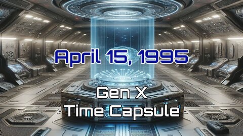 April 15th 1995 Time Capsule