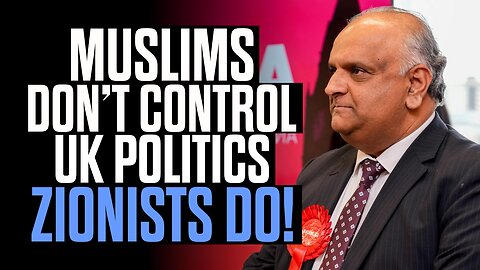 Muslims Don't Control UK Politics - ZIONISTS DO