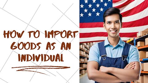 How to Import Goods into the USA as an Individual