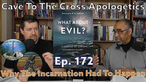 Why The Incarnation Had To Happen - Ep.172 - What About Evil? - The Peerless Redeemer - Part 1