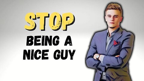 How to Stop Being a Nice Guy | Attractive Men
