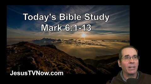 41 Mark 6:1-13 - Ken Zenk - Bible Studies
