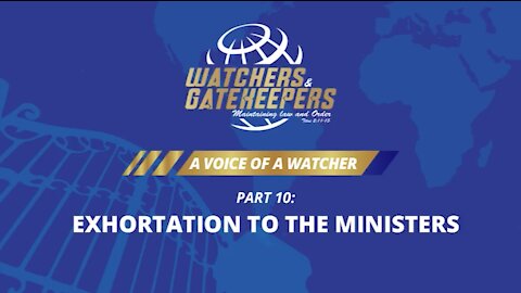 A Voice of a Watcher – Exhortation to the Ministers – Part 10