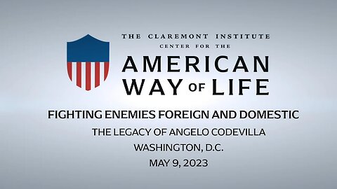 Fighting Enemies Foreign & Domestic: The Legacy of Angelo Codevilla (Full Conference)