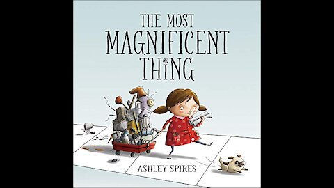 The Most Magnificent Thing - read aloud | story time