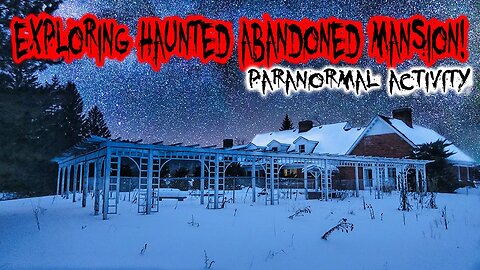 WE WERE NOT ALONE! EXPLORING HAUNTED ABANDONED MANSION