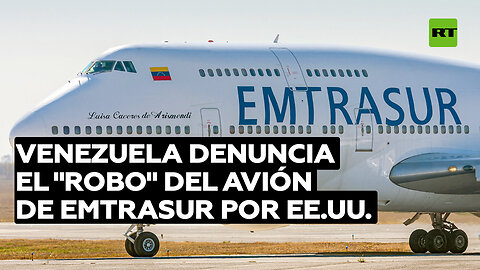 Venezuela rechaza el "robo descarado" del avión de Emtrasur por parte de EE.UU.