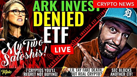 ARK Denied Spot ETF | Lil Tay Launched Crypto After De@th | 7 Must Have Cryptos