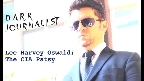 Agent Oswald: The CIA Patsy - Dark Journalist