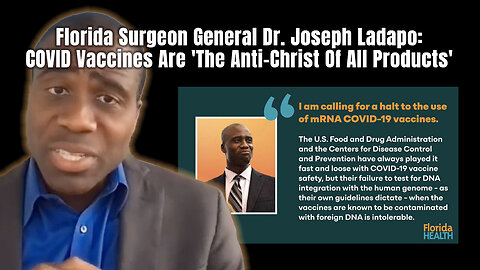 Florida Surgeon General Dr. Joseph Ladapo: COVID Vaccines Are 'The Anti-Christ Of All Products'