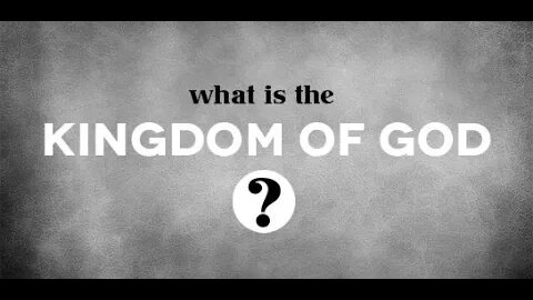 What is the Kingdom of God?