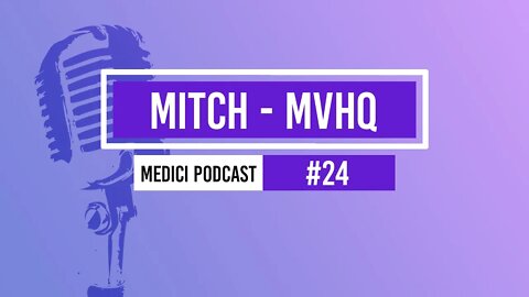 Mitch: CEO of MVHQ | Medici Podcast #24