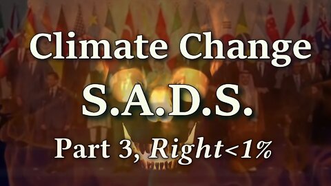 Right Less Than 1%, Climate Change SADS Part 3