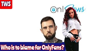 Who Is To Blame For The Success Of OnlyFans