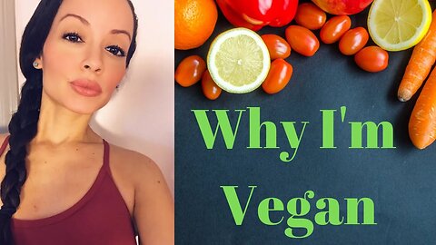 Why I'm Vegan....