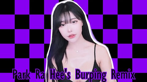 Park Ra Hee's Burping Remix | RBC
