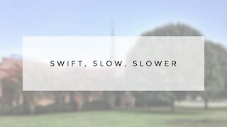 6.14.20 Sunday Sermon - SWIFT, SLOW, SLOWER