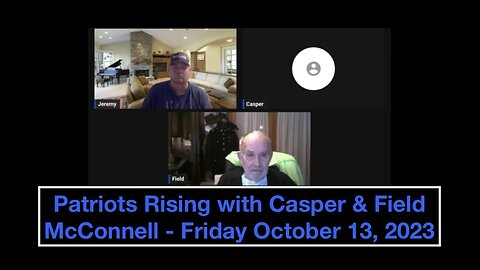 Patriots Rising Live Question & Answers with Casper and Field McConnell- October 13, 2023