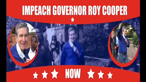 Impeaching NC Governor Roy Cooper: Another Tyrant In The Sights Of The People