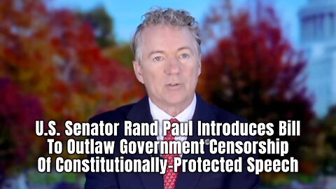 Rand Paul Introduces Bill To Outlaw Government Censorship Of Constitutionally-Protected Speech