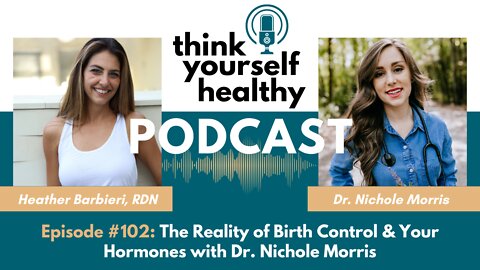 The Reality of Birth Control & Your Hormones with Dr. Nichole Morris