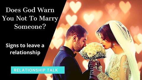Does God Warn You Not to Marry Someone? | Christian dating