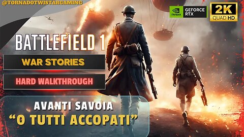 Battlefield 1 - War Stories Campaign - Hard Walkthrough - O Tutti Accoppati