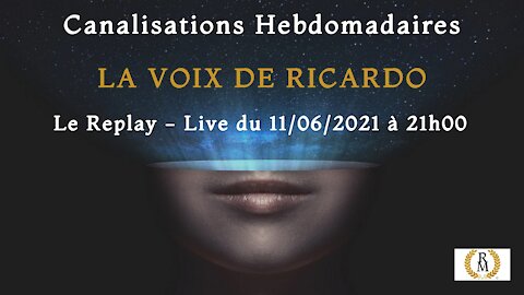 LA VOIX DE RICARDO - LIVE DU 11062021 - Canalisations Hebdomadaires