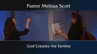 Genesis 13 God Creates the Famine by Pastor Melissa Scott, Ph.D.