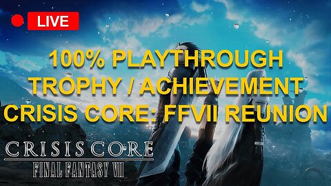 PART 2 100% Full Playthrough - Trophy / Achievement - Crisis Core Final Fantasy VII Reunion