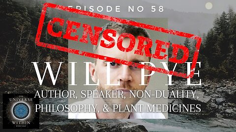 Universe Within Podcast Ep58 - Will Pye - Author, Speaker, Non-Duality, Philosophy & Plant Medicine