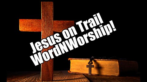 Jesus on Trial. WordNWorship! Mar 8, 2024