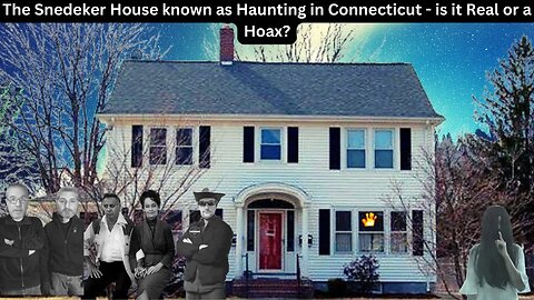 The Snedeker House known as Haunting in Connecticut - is it Real or a Hoax?