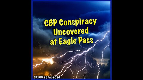 EP109: Conspiracy at the Border Uncovered!
