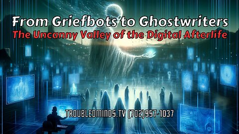 From Griefbots to Ghostwriters - The Uncanny Valley of the Digital Afterlife