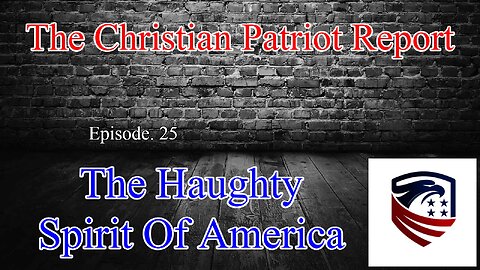 The Christian Patriot Report : The Haughty Spirit Of America
