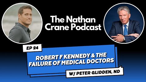 Peter Glidden, ND - The Failure of Medicine, RFK, and Naturopathy | Nathan Crane Podcast 24