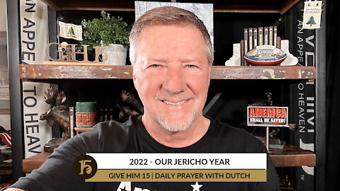 2022 - Our Jericho Year | Give Him 15: Daily Prayer with Dutch | January 3, 2022