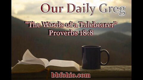506 Words Of A Talebearer (Proverbs 18:8) Our Daily Greg